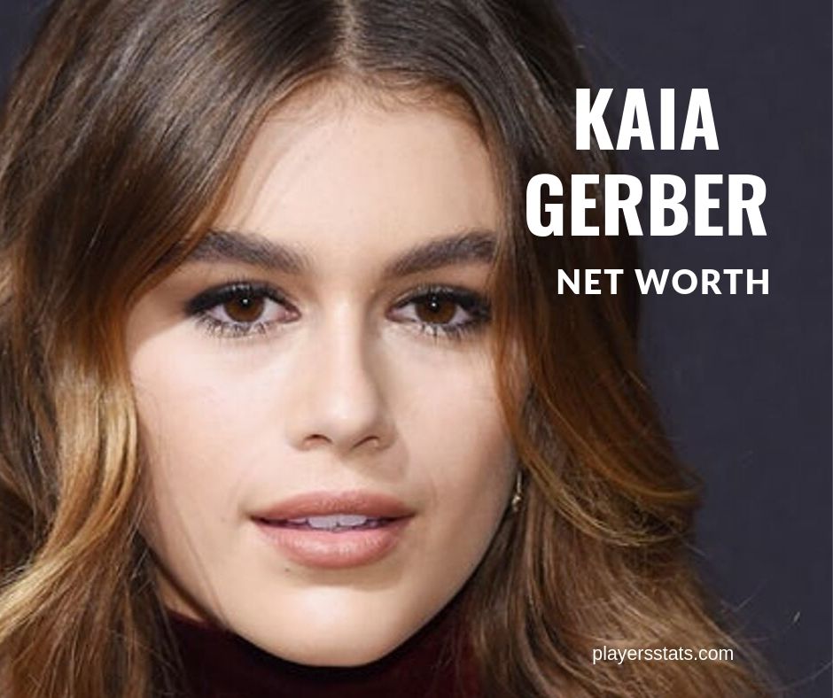 Kaia Gerber's net worth