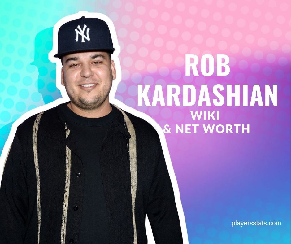 Rob Kardashian's net worth, earning, salary before died