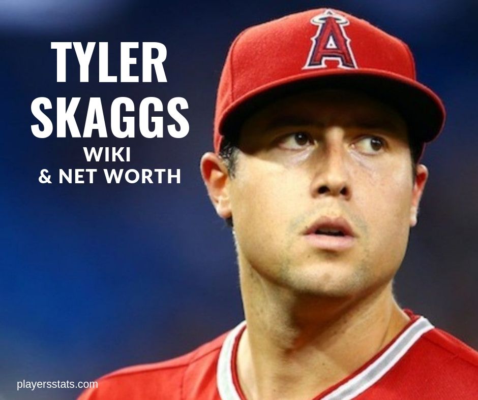 Tyler Skaggs' Net worth: how much is Tyler Skaggs worth?